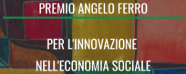 Premio Angelo Ferro per l’Innovazione nell’Economia Sociale - Bando 2022